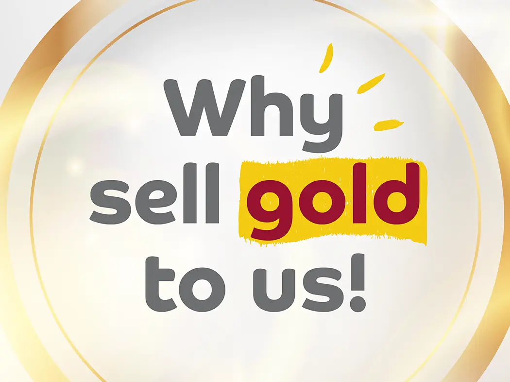 Why sell gold to us?